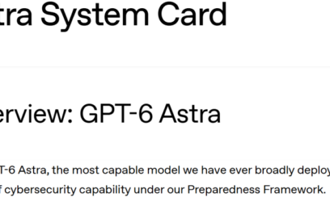 OpenAI发布GPT-6 Astra：首个触达关键级网络能力阈值模型，推理可读性显著下降